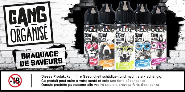 E.TASTY'S GANG ORGANISÉ : KICK-ASS E-LIQUIDS !